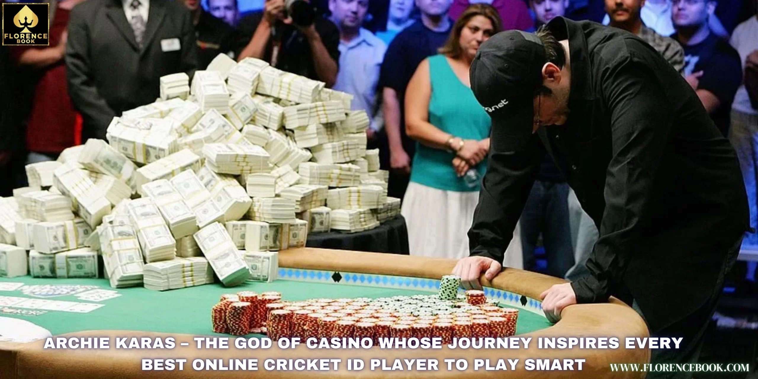 The God of Casino Archie Karas  and His Legendary Betting with Best Online Cricket ID